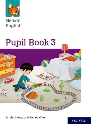 Nelson English: Year 3/Primary 4: Pupil Book 3 - Sarah Lindsay, Wendy Wren