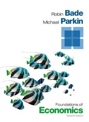 Foundations of Economics Plus New Myeconlab with Pearson Etext -- Access Card Package - Robin Bade, Michael Parkin