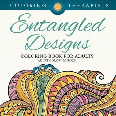 Entangled Designs Coloring Book For Adults - Adult Coloring Book -  Coloring Therapist
