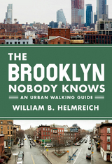 The Brooklyn Nobody Knows - William B. Helmreich