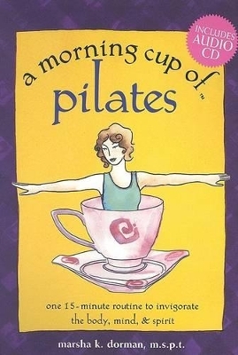 A Morning Cup of Pilates - Marsha K Dorman