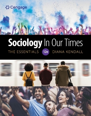 Bundle: Sociology in Our Times: The Essentials, 12th + Mindtap, 1 Term Printed Access Card - Diana Kendall