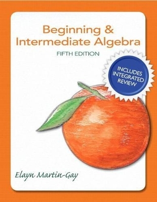 Beginning & Intermediate Algebra Plus New Integrated Review Mylab Math and Worksheets-Access Card Package - Elayn Martin-Gay