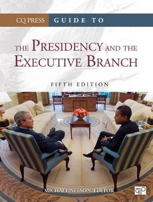 Guide to the Presidency and the Executive Branch - 