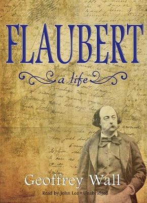 Flaubert - Geoffrey Wall