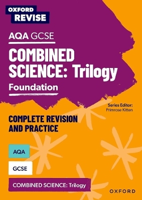 Oxford Revise: AQA GCSE Combined Science Trilogy Foundation Complete Revision and Practice - Adam Boxer, Philippa Gardom Hulme, Jo Locke, Helen Reynolds
