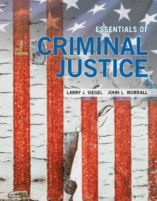 Bundle: Essentials of Criminal Justice, 11th + Mindtap Criminal Justice, 1 Term (6 Months) Printed Access Card - Larry Siegel, John L Worrall
