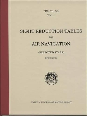 Sight Reduction Tables for Air Navigation (Selected Stars), Vol. 1 (Spiral Bound )