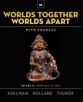 Worlds Together, Worlds Apart - Jeremy Adelman, Elizabeth Pollard, Robert Tignor