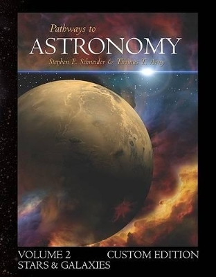 Pathways to Astronomy, Stars and Galaxies (Volume 2) with Starry Nights Pro CD-ROM - Professor Steven Schneider, Thomas T Arny,  Schneider Steven,  Arny Thomas