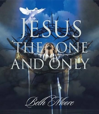 Jesus the One and Only - Leader Kit - Beth Moore