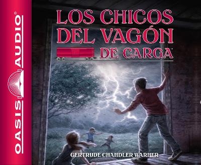 Los Chicos del Vagon de Carga (Spanish Edition) - Gertrude Chandler Warner