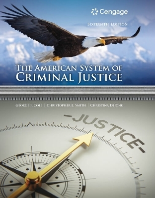 Bundle: The American System of Criminal Justice, 16th + Mindtap Criminal Justice, 1 Term (6 Months) Printed Access Card - George F Cole, Christopher E Smith, Christina DeJong