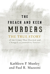 Freach and Keen Murders -  Paul R. Mazzoni,  Kathleen P. Munley