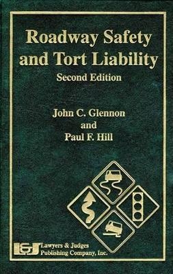 Roadway Safety and Tort Liability - John C Glennon, Paul F Hill