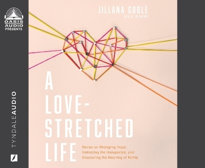 A Love-Stretched Life - Jillana Goble