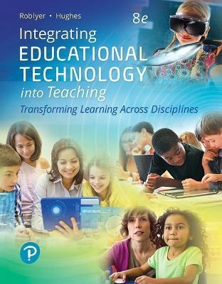 Integrating Educational Technology Into Teaching - M Roblyer, Joan Hughes