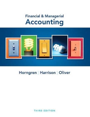 Financial & Managerial Accounting - Charles T Horngren, Walter T Harrison  Jr., M Suzanne Oliver