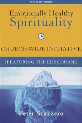 Emotionally Healthy Spirituality Church-Wide Initiative Kit - Peter Scazzero