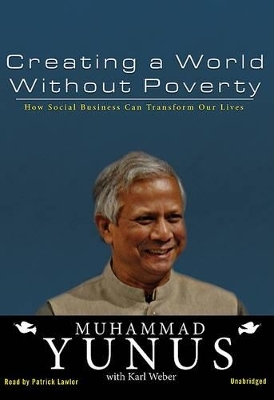 Creating a World Without Poverty - Muhammad Yunus, Karl Weber