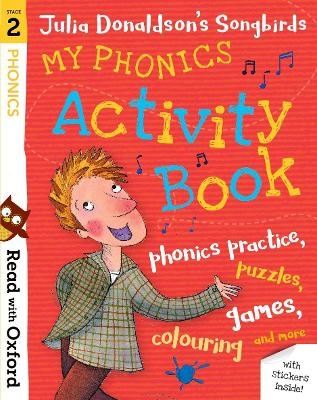 Read with Oxford: Stage 2: Julia Donaldson's Songbirds: My Phonics Activity Book - Julia Donaldson