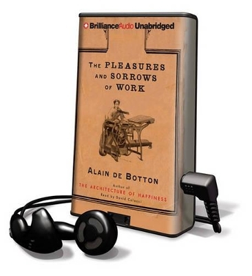The Pleasures and Sorrows of Work - Alain De Botton