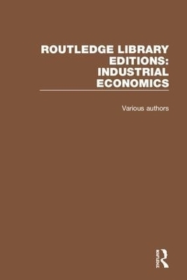 Routledge Library Editions: Industrial Economics -  Various