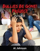 Bullies Be Gone!  Project : Poetry Book -  Al Johnson