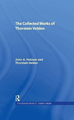 The Collected Works of Thorstein Veblen