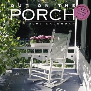 Out on the Porch 2007 Calendar