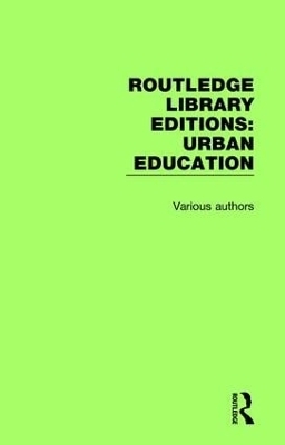 Routledge Library Editions: Urban Education -  Various
