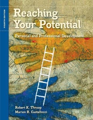 Bundle: Reaching Your Potential: Personal and Professional Development, 4th + Premium Web Site Printed Access Card - Robert K Throop, Marion B Castellucci