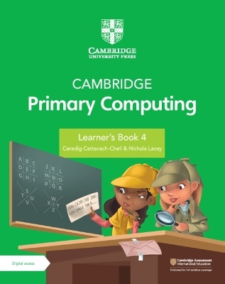 Cambridge Primary Computing Learner's Book 4 with Digital Access (1 Year) - Ceredig Cattanech-Chell, Nichola Lacey