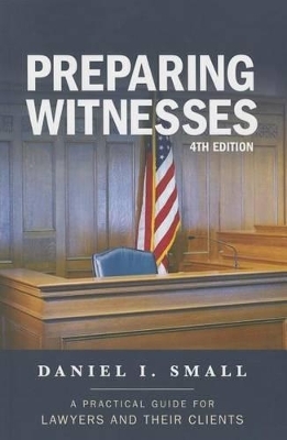 Preparing Witnesses - Daniel I. Small