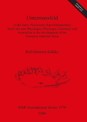 Untermassfeld - A Late Early Pleistocene (Epivillafranchian) Fossil Site near Meiningen (Thuringia Germany) and its Position in the Development of the