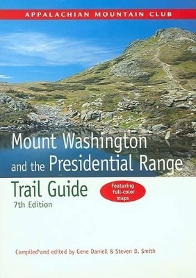 Mount Washington and the Presidential Range Trail Guide - Gene Daniell, Professor Steven D Smith