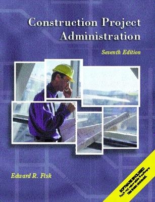 Construction Project Administration - Edward R. Fisk