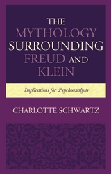 Mythology Surrounding Freud and Klein -  Charlotte Schwartz