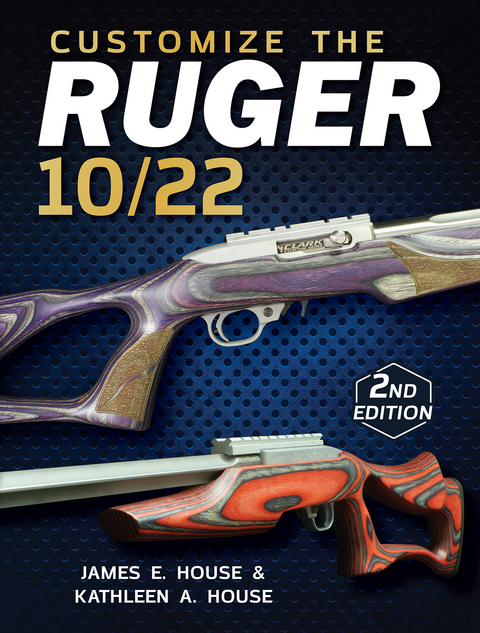 Customize the Ruger 10/22 - James E. House, Kathleen A. House