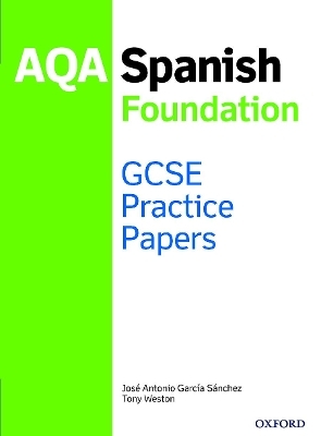 AQA GCSE Spanish Foundation Practice Papers (2016 specification) - Tony Weston, Jos&Atilde;&copy; Antonio Garc&Atilde;&shy;a S&Atilde;&iexcl;nchez