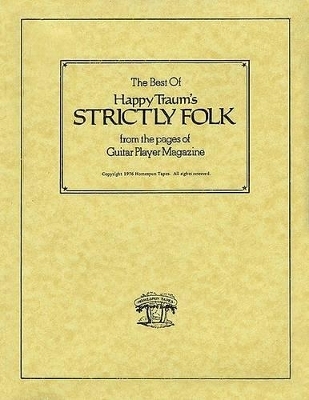 The Best of Happy Traum's Strictly Folk from the Pages of Guitar Player Magazine
