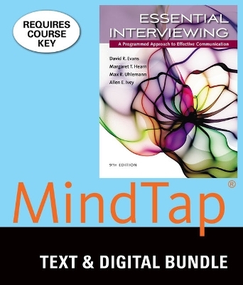 Bundle: Essential Interviewing: A Programmed Approach to Effective Communication, Loose-Leaf Version, 9th + Mindtap Counseling, 1 Term (6 Months) Printed Access Card - David R Evans, Margaret T Hearn, Max R Uhlemann, Allen E Ivey
