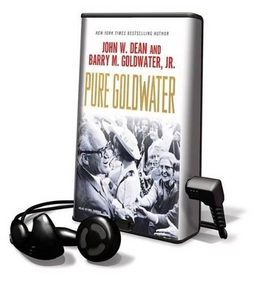 Pure Goldwater - John W Dean, Barry M Goldwater  Jr.