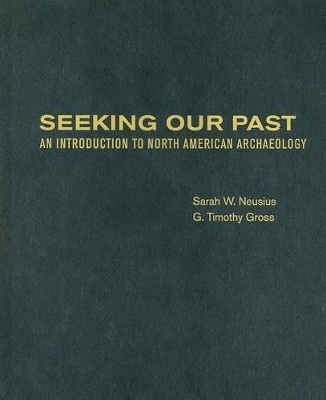 Seeking Our Past - Professor of Anthropology Sarah W Neusius, Principal Archaeologist G Timothy Gross