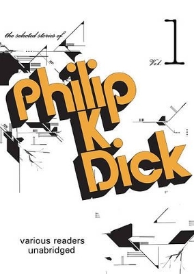 The Selected Stories of Phillip K. Dick, Vol. 1