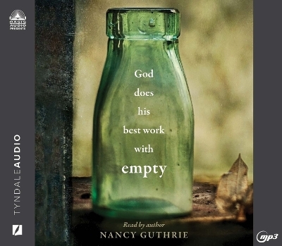 God Does His Best Work with Empty - Nancy Guthrie
