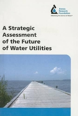 A Strategic Assessment of the Future of Water Utilities