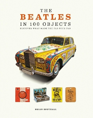 The Beatles in 100 Objects - Brian Southall