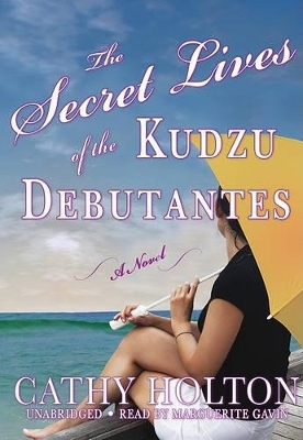The Secret Lives of the Kudzu Debutantes - Cathy Holton