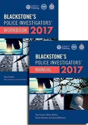 Blackstone's Police Investigators' Manual and Workbook 2017 - Paul Connor, Glenn Hutton, David Johnston, Gavin McKinnon, David Pinfield